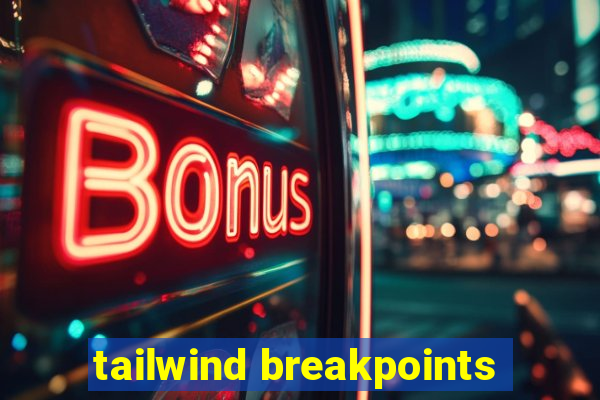 tailwind breakpoints